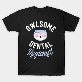 Owlsome Dental Hygienist Pun - Funny Gift Idea T-Shirt